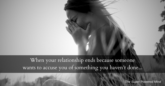 When your relationship ends because someone accuses you of something you didn't do...