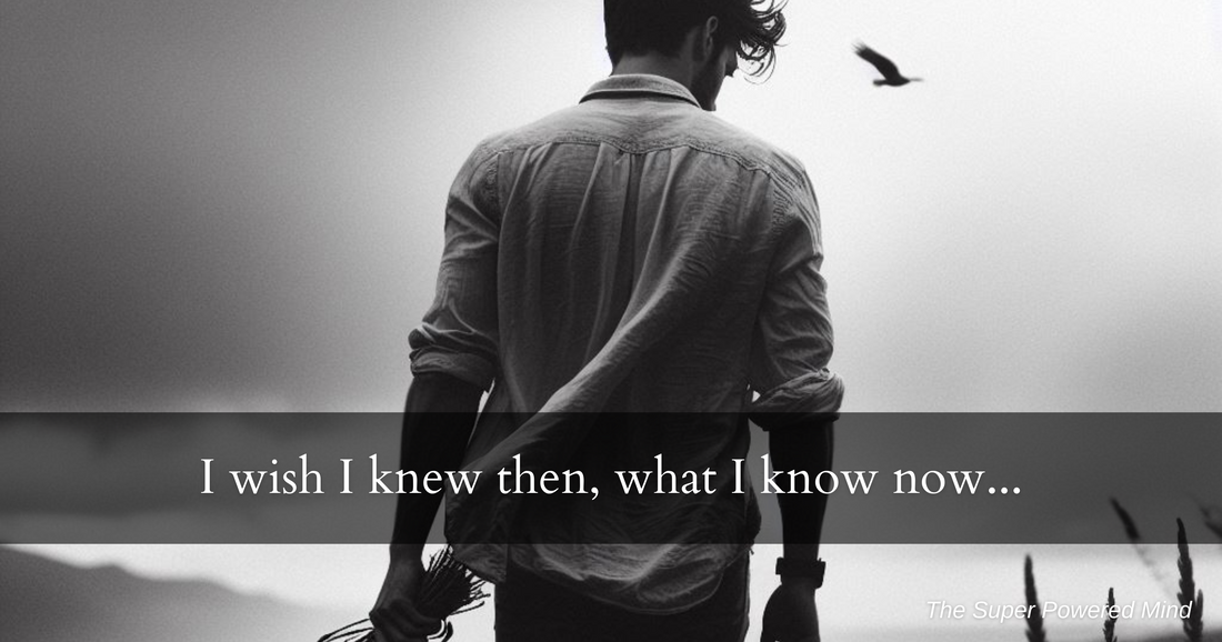 I wish I knew then, what I know now...