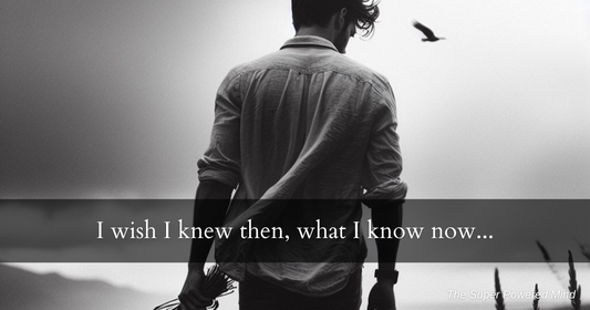 I wish I knew then, what I know now...