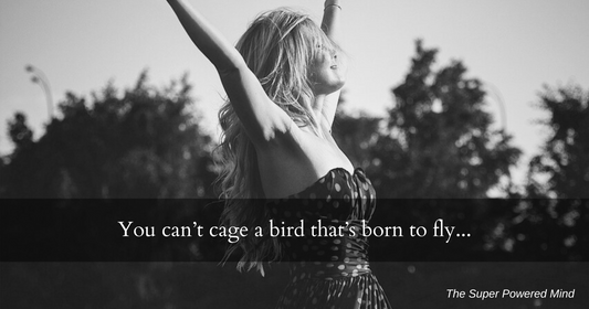 You can't cage a bird that's born to fly...