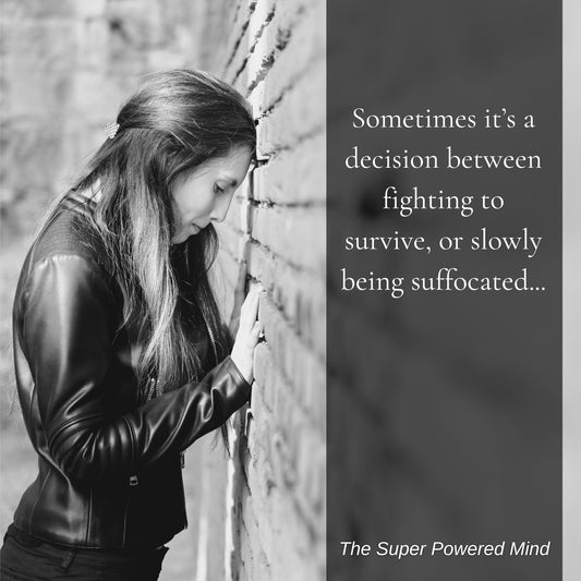 A decision between fighting to survive of being slowly suffocated...