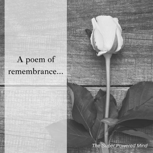 A poem of remembrance...