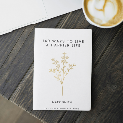 140 Ways To Live A Happier Life - eBook (Digital Download)