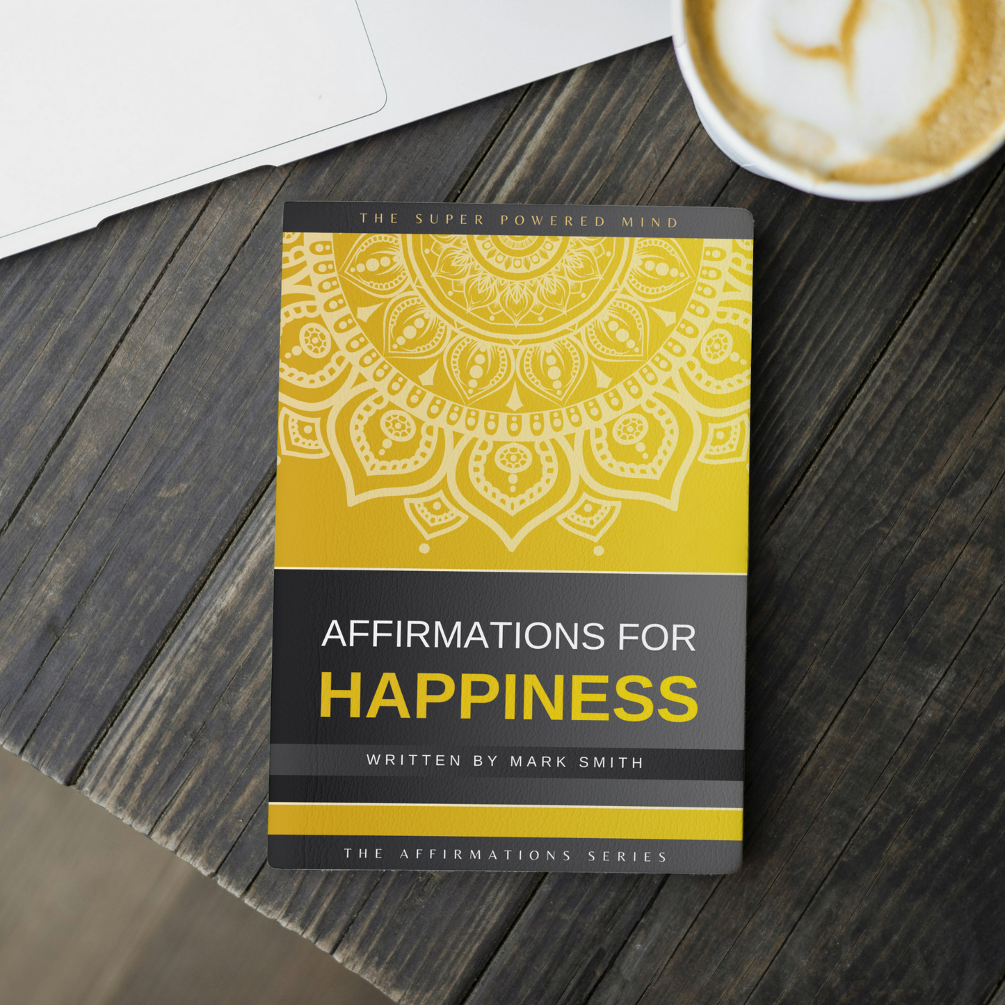 Affirmations for Happiness (The Affirmations Series) - Written by Mark Smith (Digital Download eBook)