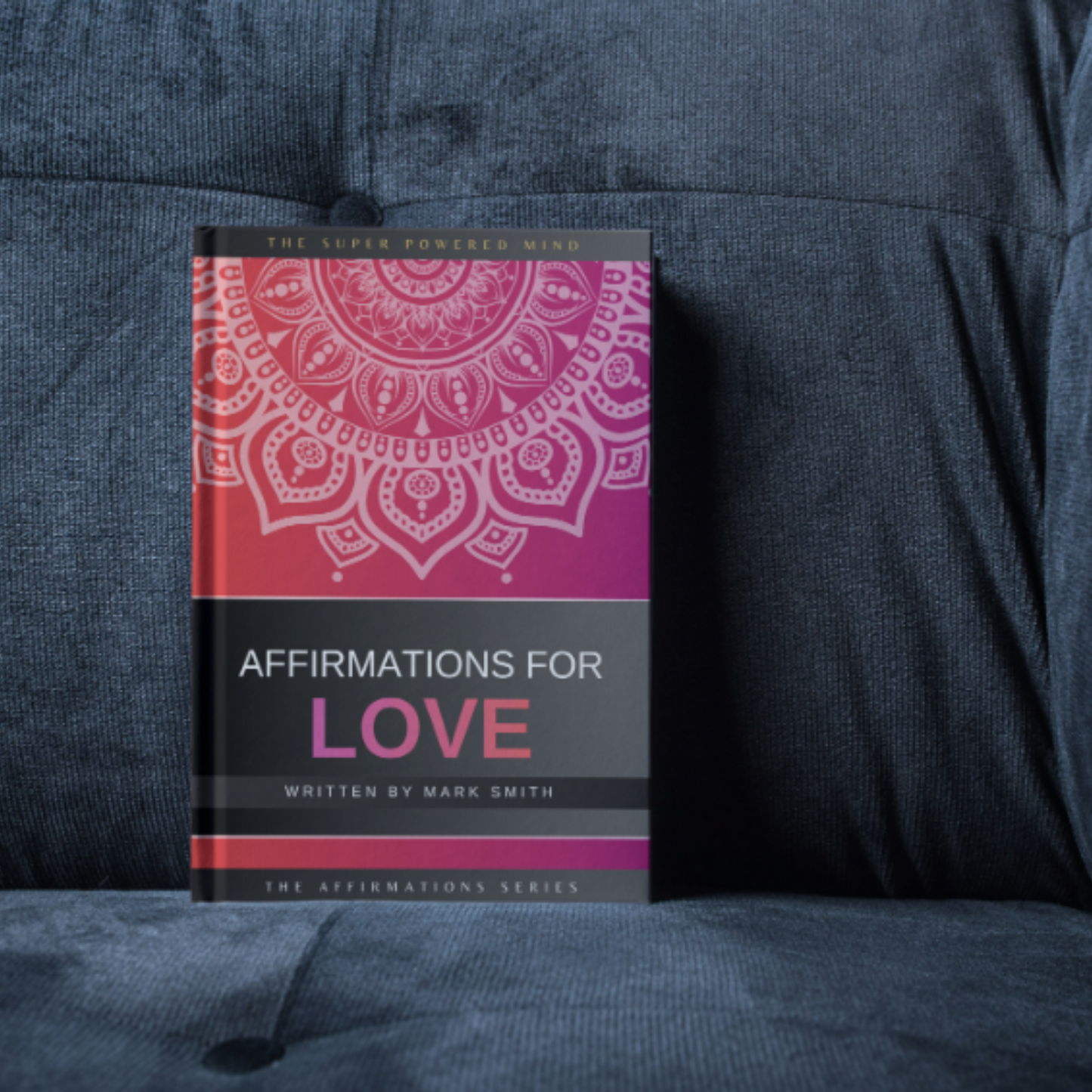 Affirmations for Love (The Affirmations Series) - Written by Mark Smith (Digital Download eBook)