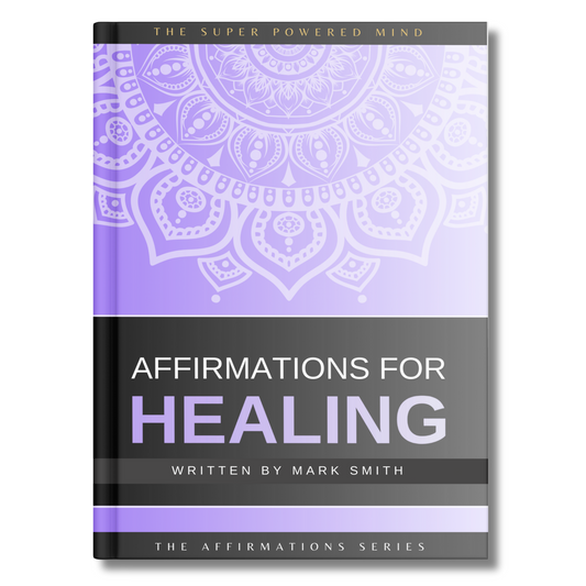 Affirmations for Healing (The Affirmations Series) - Written by Mark Smith (Digital Download eBook)