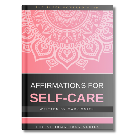 Affirmations for Self-Care (The Affirmations Series) - Written by Mark Smith (Digital Download eBook)