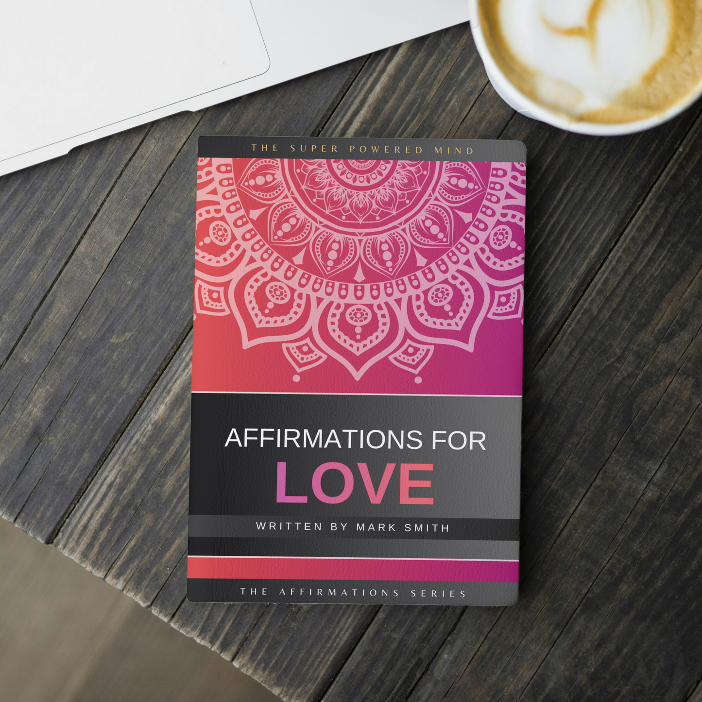 Affirmations for Love (The Affirmations Series) - Written by Mark Smith (Digital Download eBook)