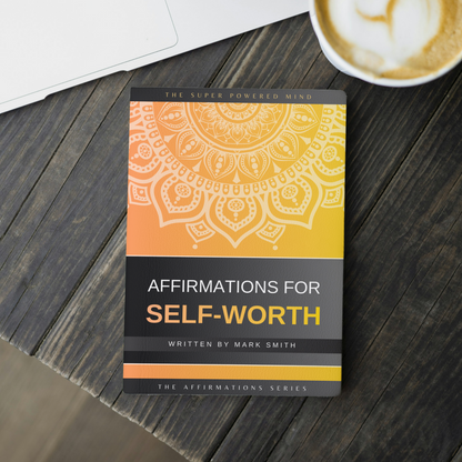 Affirmations for Self-Worth (The Affirmations Series) - Written by Mark Smith (Digital Download eBook)