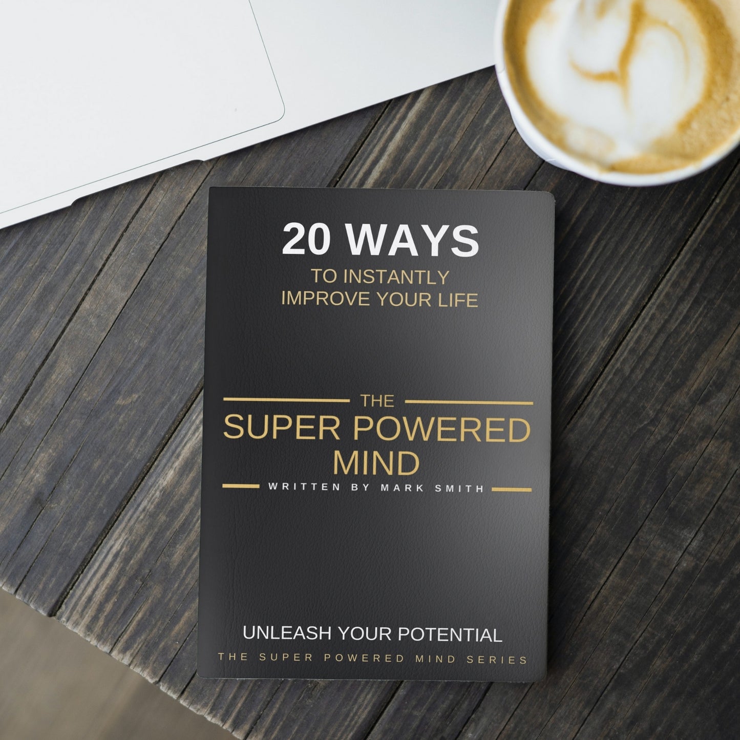 The Super Powered Mind Series: Book 2 - 20 Ways To Instantly Improve Your Life - Written by Mark Smith (Digital Download eBook)
